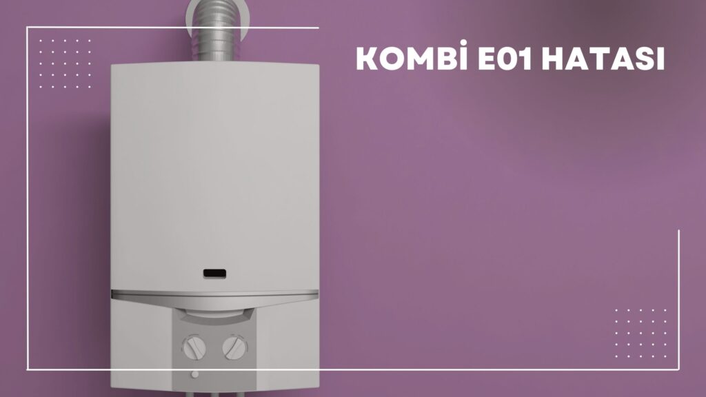 Kombi e01 Hatası