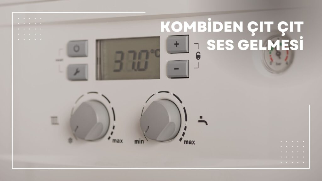 Kombiden Çıt Çıt Ses Gelmesi