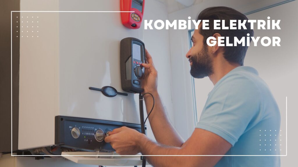 Kombiye Elektrik Gelmiyor