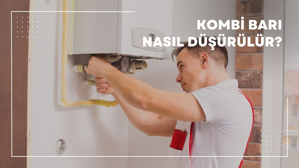 Kombi Barı Nasıl Düşürülür