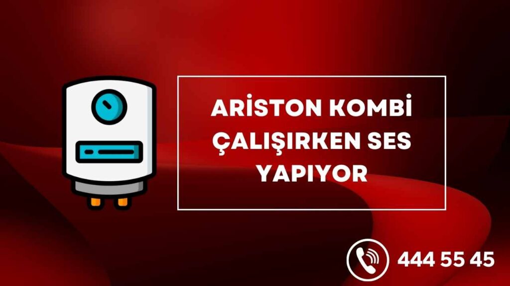 Ariston Kombi Çalışırken Ses Yapıyor